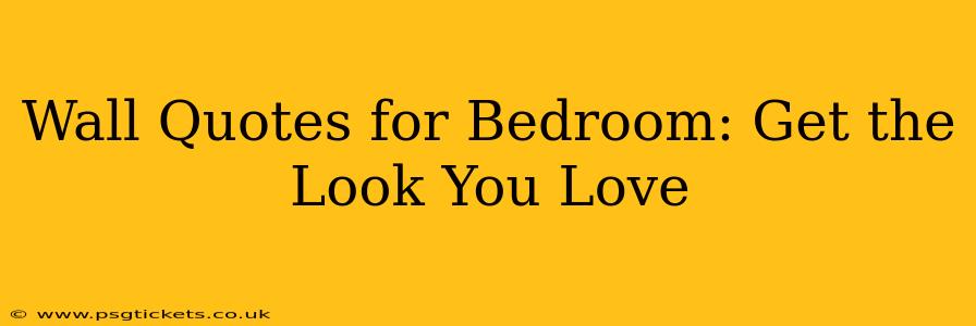 Wall Quotes for Bedroom: Get the Look You Love