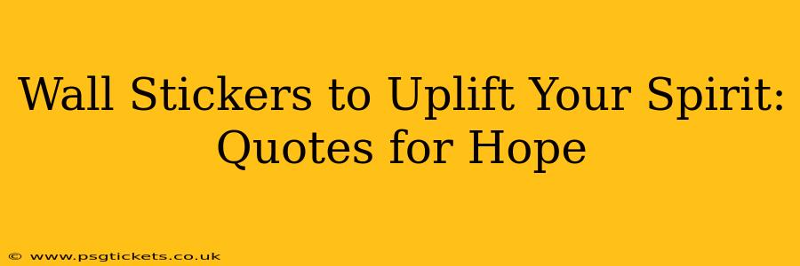 Wall Stickers to Uplift Your Spirit: Quotes for Hope