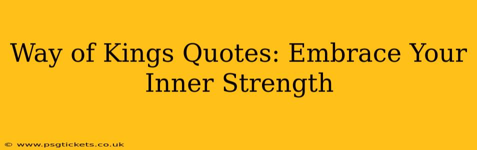 Way of Kings Quotes: Embrace Your Inner Strength