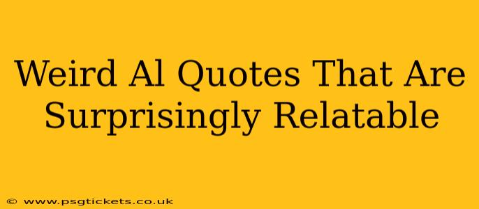 Weird Al Quotes That Are Surprisingly Relatable