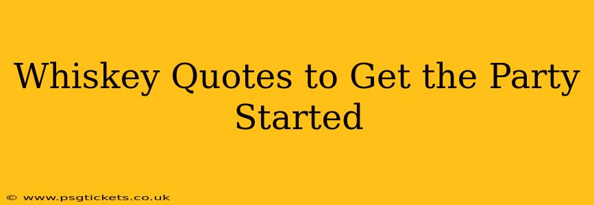 Whiskey Quotes to Get the Party Started