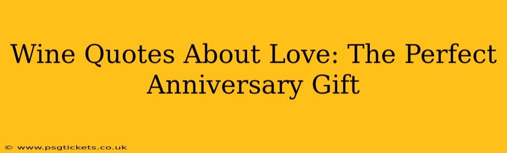 Wine Quotes About Love: The Perfect Anniversary Gift
