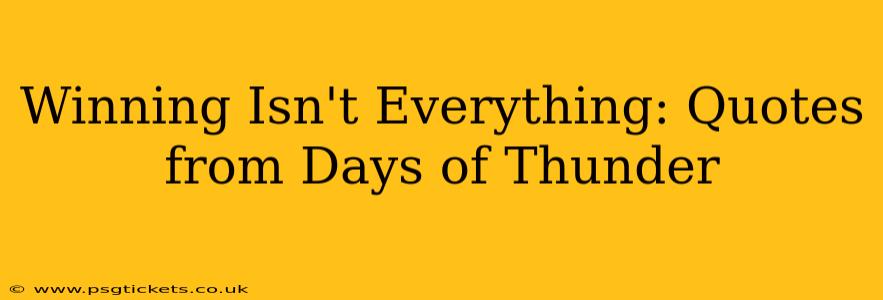 Winning Isn't Everything: Quotes from Days of Thunder