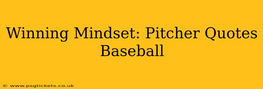 Winning Mindset: Pitcher Quotes Baseball