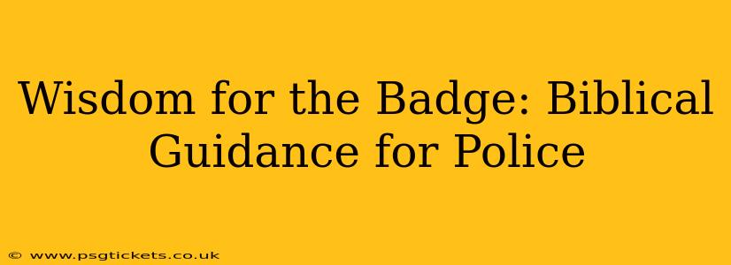 Wisdom for the Badge: Biblical Guidance for Police