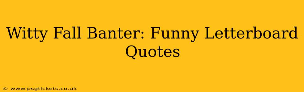 Witty Fall Banter: Funny Letterboard Quotes