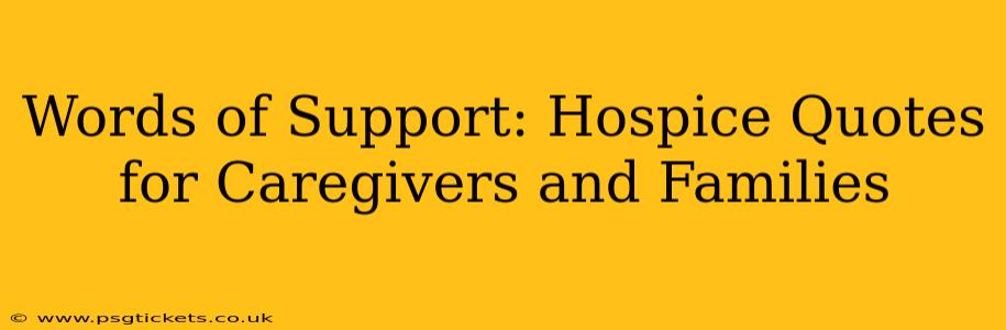 Words of Support: Hospice Quotes for Caregivers and Families