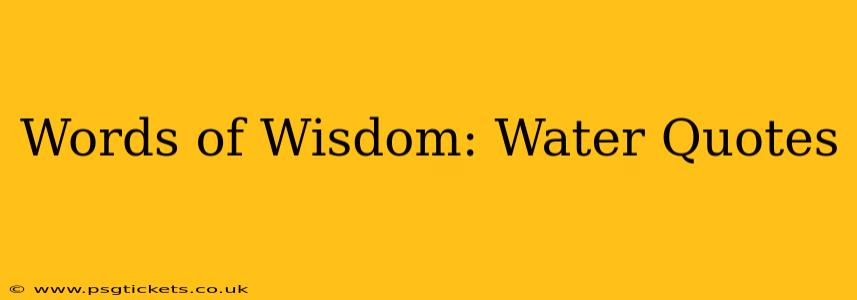 Words of Wisdom: Water Quotes