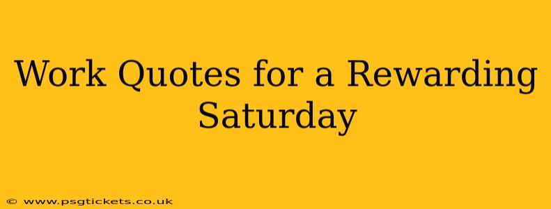 Work Quotes for a Rewarding Saturday
