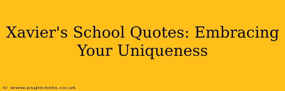 Xavier's School Quotes: Embracing Your Uniqueness