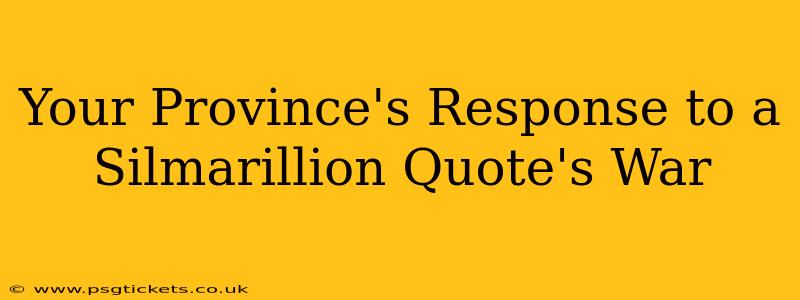 Your Province's Response to a Silmarillion Quote's War