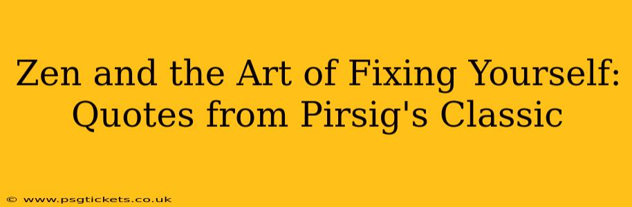 Zen and the Art of Fixing Yourself: Quotes from Pirsig's Classic
